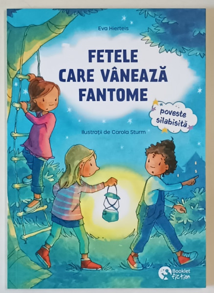 FETELE CARE VANEAZA FANTOME , POVESTE SILABISITA , text si ilustratii de EVA HIERTEIS si CAROLA STURM , 2025
