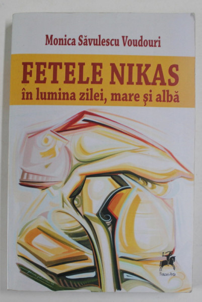 FETELE NIKAS IN LUMINA ZILEI , MARE SI ALBA de MONICA SAVULESCU VOUDOURI , 2011