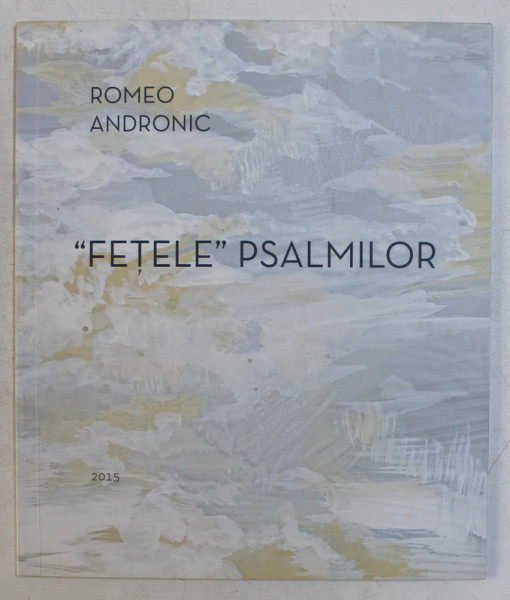 ' FETELE ' PSALMILOR  - GRAFICA de ROMEO ANDRONIC , 2015