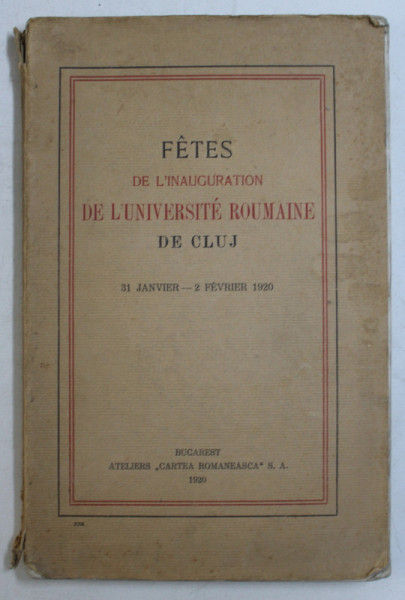 FETES DE L ' INAUGURATION DE L ' UNIVERSITE ROUMAINE DE CLUJ  31 JANVIER  - 2 FEVRIER 1920, APARUTA 1920