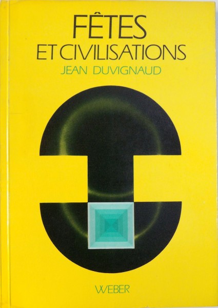 FETES ET CIVILISATIONS par JEAN DUVIGNAUD , 1973