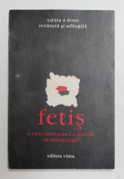 FETIS - O CARTE ROMANEASCA A PLACERII de RAZVAN TUPA , 2003 , DEDICATIE *