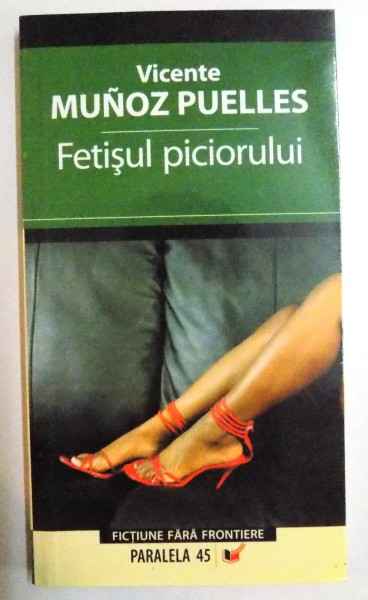 FETISUL PICIORULUI de VICENTE MUNOZ PUELLES , 2007