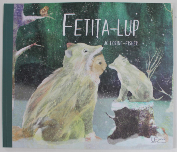FETITA - LUP , text si ilustratii de JO LORING - FISHER , 2021 *EDITIE NECARTONATA
