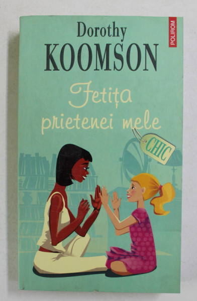 FETITA PRIETENEI MELE de DOROTHY KOOMSON , 2009