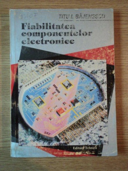 FIABILITATEA COMPONENTELOR ELECTRONICE de TITU I. BAJENESCU , 1996