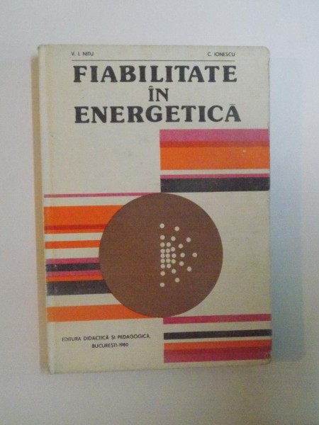 FIABILITATEA  IN ENERGETICA de V. I. NITU SI C. IONESCU, 1980