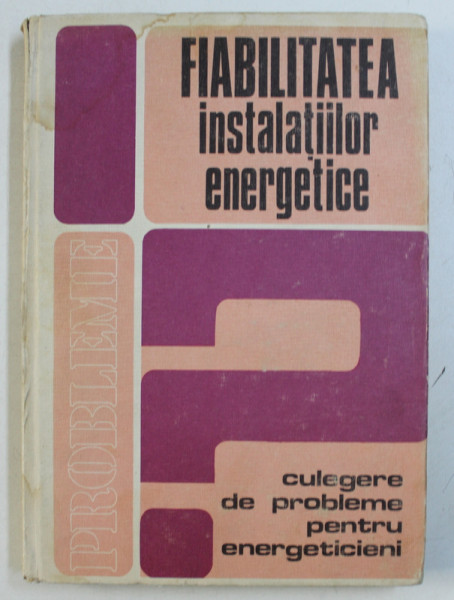 FIABILITATEA INSTALATIILOR ENERGETICE - CULEGERE DE PROBLEME PENTRU ENERGETICIENI de V . I. NITU ...GH. VILCEREANU , 1979