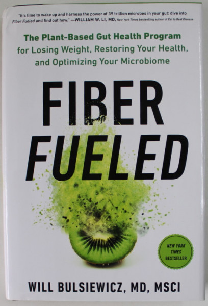FIBER FUELED , THE PLANT - BASED GUT HEALTH PROGRAM FOR LOSING WEIGHT ....by WILL BULSIEWICZ , 2020