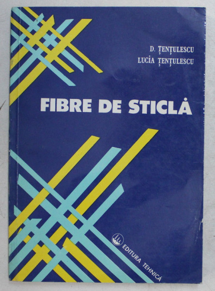 FIBRE DE STICLA de DUMITRU TENTULESCU si LUCIA TENTULESCU , 1994