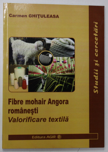 FIBRE MOHAIR ANGORA ROMANESTI , VALORIFICAREA TEXTILA de CARMEN CHITULEASA , 2011