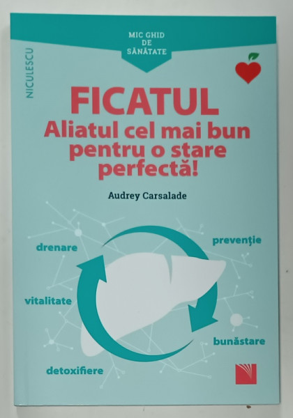 FICATUL , ALIATUL CEL MAI BUN PENTRU O STARE PERFECTA ! MIC GHID DE SANATATE de AUDREY CARSALADE , 2021