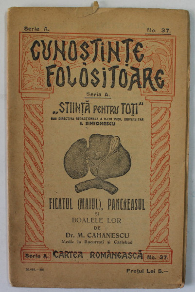 FICATUL ( MAIUL ) , PANCREASUL SI BOALELE LOR de Dr. M. CAHANESCU , EDITIE INTERBELICA
