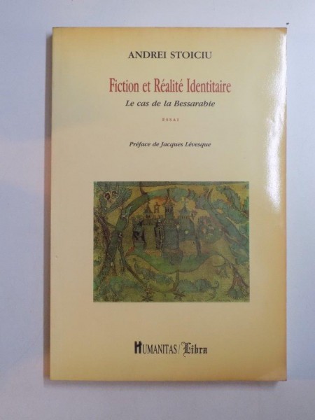 FICTION ET REALITE IDENTITAIRE , LE CAS DE LA BASSARABIE par ANDREI STOICIU , 1995