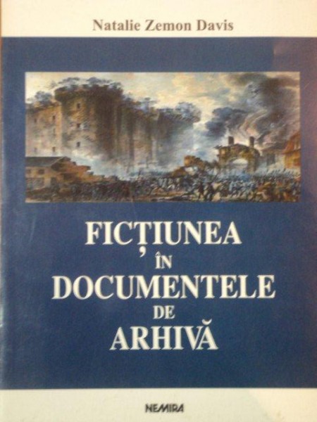 FICTIUNEA IN DOCUMENTELE DE ARHIVA de NATALIE ZEMON DAVIS , 2003