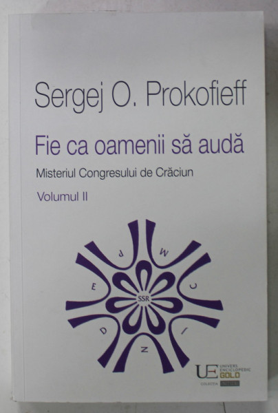 FIE CA OAMENII SA AUDA - MISTERIUL CONGRESULUI DE CRACIUN , VOLUMUL II de SERGEJ O. PROKOFIEFF , 2023