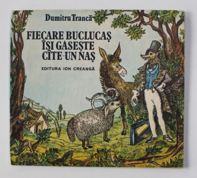 FIECARE BUCLUCAS ISI GASESTE CATE -  UN NAS de DUMITRU TRANCA , desene de VIRGIL NEAGU ,  1989