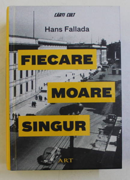 FIECARE MOARE SINGUR de HANS FALLADA , 2018