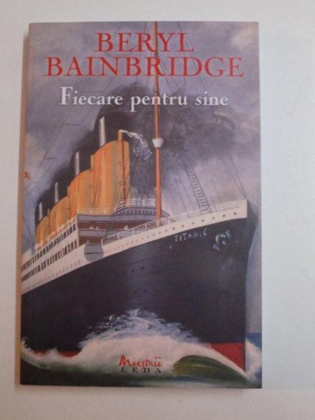 FIECARE PENTRU SINE de BERYL BAINBRIDGE , 2008