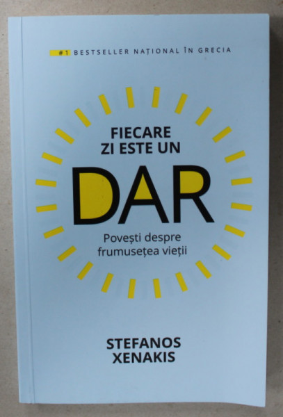FIECARE ZI ESTE UN DAR , POVESTI DESPRE FRUMUSETEA VIETII de STEFANOS XENAKIS , 2021