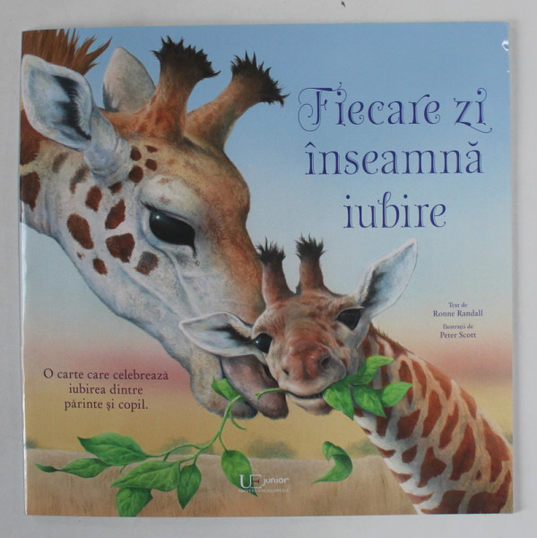 FIECARE ZI INSEAMNA IUBIRE , text de RONNE RANDALL , ilustratii de PETER SCOTT , 2021