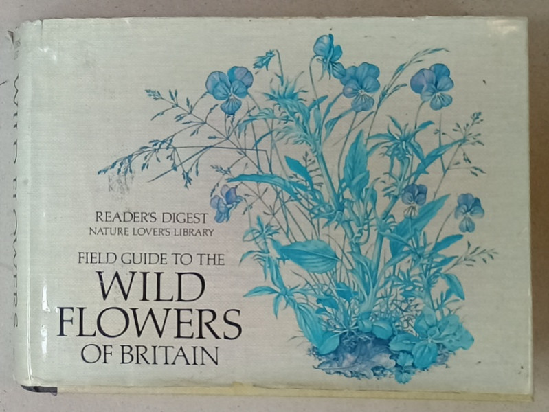 FIELD GUIDE TO THE WILD FLOWERS OF BRITAIN , READER ' S DIGEST NATURE LOVERS LIBRARY , 1981