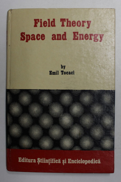 FIELD THEORY SPACE AND ENERGY by EMIL TOCACI , 1986