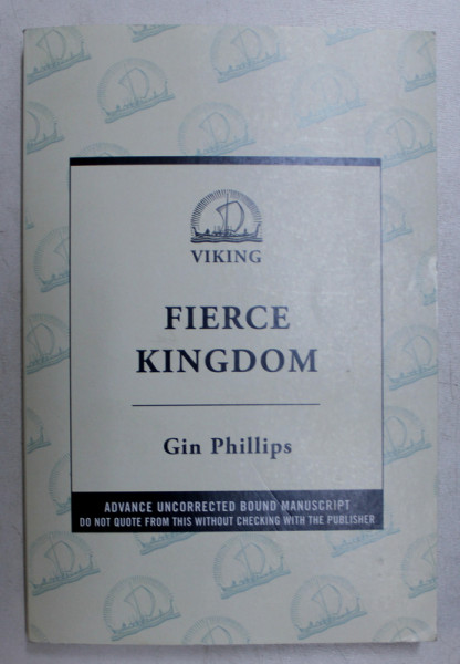 FIERCE KINGDOM  - a novel GIN PHILIPS , 2017