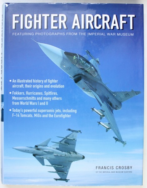 FIGHTER AIRCRAFT  - FEATURING PHOTOGRAPHS FROM THE IMPERIAL WAR MUSEUM by FRANCIS CROSBY , 2008