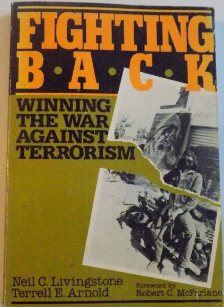 FIGHTING BACK, WINNING THE WAR AGAINST TERRORISM de NEIL C. LIVINGSTONE, TERRELL E. ARNOLD, 1986