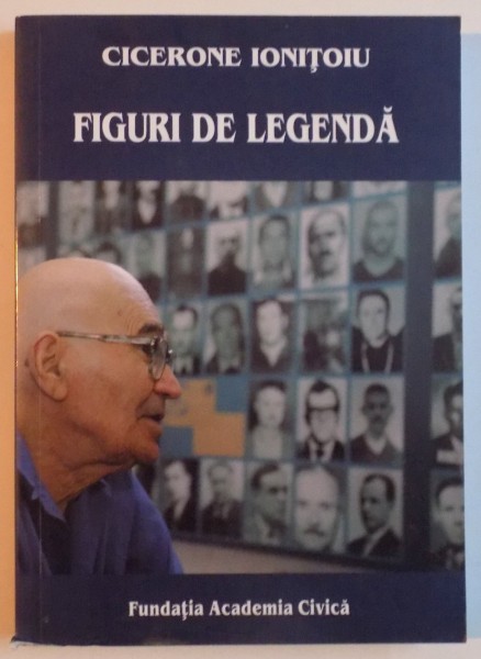 FIGURI DE LEGENDA de CICERONE IONITOIU, 2013