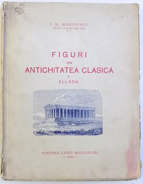 FIGURI DIN ANTICHITATEA CLASICA , VOL. II  - ELLADA de I. M. MARINESCU , 1930