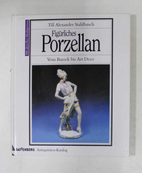 FIGURLICHES PORZELLAN VOM BAROCK BIS ART DECO MIT AKTUELLEN MARKTPREISEN von TILL ALEXANDER STHLBUSCH , 1995