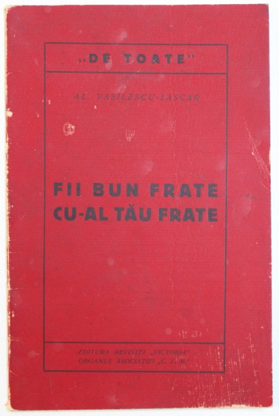 FII BUN FRATE CU - AL TAU FRATE de AL. VASILESCU - LASCAR , 1926 , DEDICATIE*