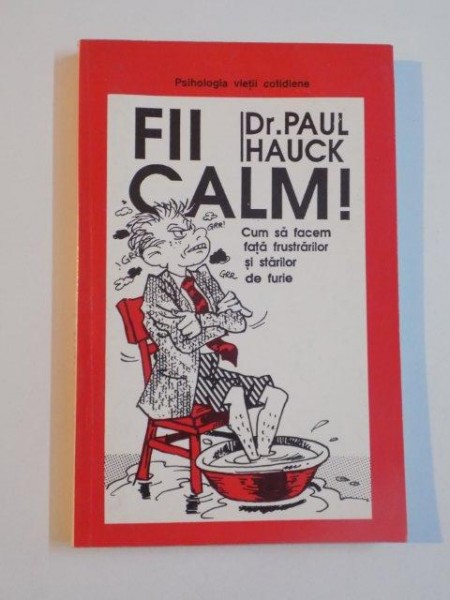 FII CALM de PAUL HAUCK , 1997 * PREZINTA SUBLINIERI CU MARKER