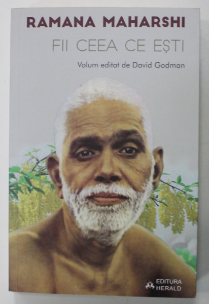 FII CEEA CE ESTI de RAMANA MAHARSHI , 2017