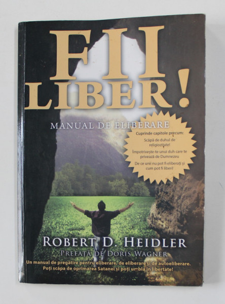 FII LIBER ! MANUAL DE ELIBERARE de ROBERT D. HEIDLER , 2013