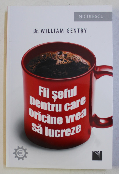 FII SEFUL PENTRU CARE ORICINE VREA SA LUCREZE de WILLIAM GENTRY , 2017 , PREZINTA HALOURI DE APA , PREZINTA SUBLINIERI