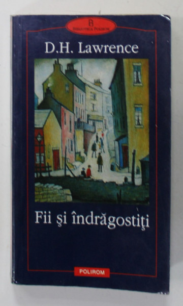 FII SI INDRAGOSTITI de D.H. LAWRENCE , traducere de ANTOANETA RALIAN , 2002 , DEDICATIA TRADUCATOAREI *