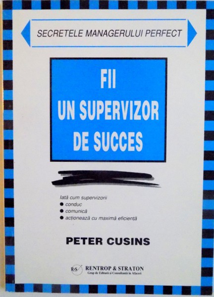 FII UN SUPERVIZOR DE SUCCES de PETER CUSINS, 1999