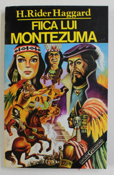 FIICA LUI MONTEZUMA de H. RIDER HAGGARD , ANII '90