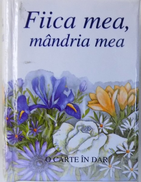 FIICA MEA , MANDRIA MEA  - CARTI IN DAR HELEN EXLEY , ilustratii de JULIETTE CLARKE , 2013