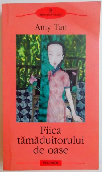 FIICA TAMADUITORULUI DE OASE de AMY TAN , 2005