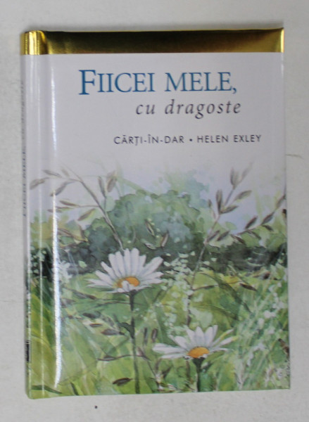 FIICEI MELE , CU DRAGOSTE de HELEN EXLEY , 2015