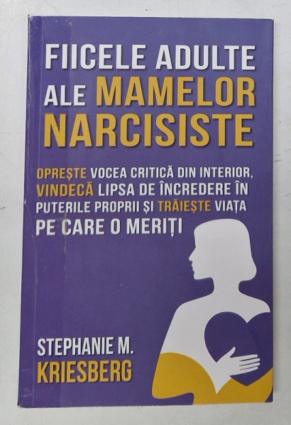 FIICELE ADULTE ALE MAMELOR NARCISISTE de STEPHANIE M. KRIESBERG , 2023 *COTOR LIPIT CU SCOCI