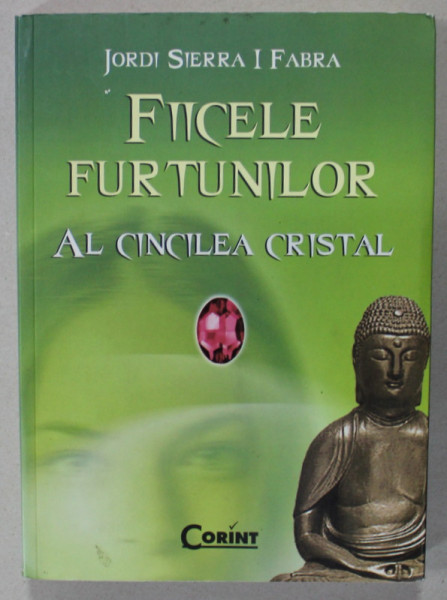 FIICELE FURTUNILOR , VOLUMUL 3 : AL CINCILEA CRISTAL de JORDI SIERRA I FABRA , 2011