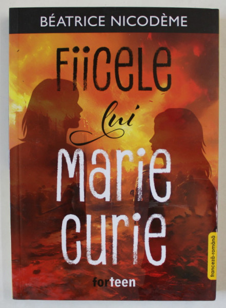 FIICELE LUI MARIE CURIE de BEATRICE NICODEME , EDITIE BILINGVA ROMANA - FRANCEZA , 2023