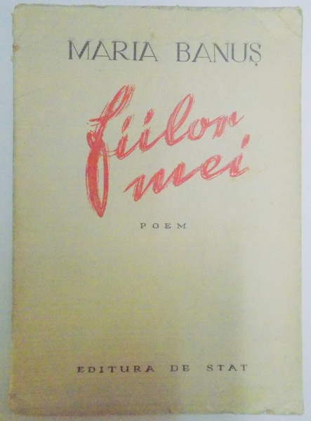 FIILOR MEI , POEM de MARIA BANUS , 1949