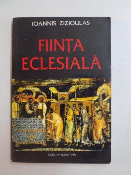 FIINTA ECLESIALA de IOANNIS ZIZIOULAS , 1996 , PREZINTA SUBLINIERI IN TEXT