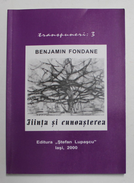FIINTA SI CUNOASTERE -  INCERCARE ASUPRA LUI LUPASCU de BENJAMIN FONDANE , 2000 , PREZINTA SUBLINIERI CU CREION COLORAT *